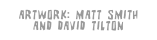 artwork: Matt Smith and David Tilton